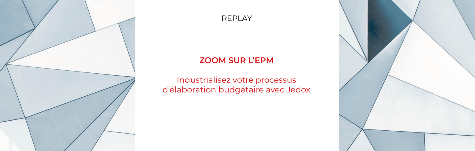 Zoom sur l'EPM : Industrialiser votre processus d’élaboration budgétaire avec Jedox